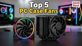 Best PC Case Fans in 2026 | Best Computer Cooling Fans 2026 | CPU Coolers