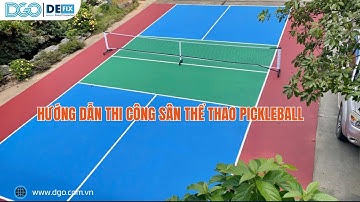 HƯỚNG DẪN THI CÔNG SÂN THỂ THAO PICKLEBALL
