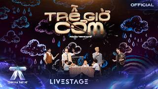 Information TRỄ GIỜ CƠM - Quang Hùng MasterD, WEAN, Sơn.K, XUÂN ĐỊNH KY | TINH HÀ SAY HI [LIVE STAGE] Update