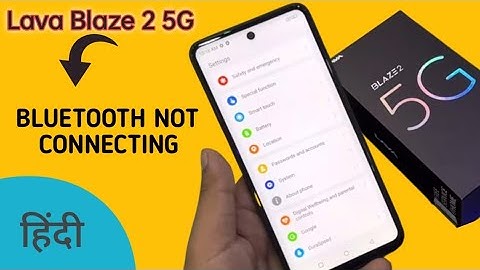 how to solve Bluetooth not connecting problem in Lava blaze 2, bluetooth connecting problem