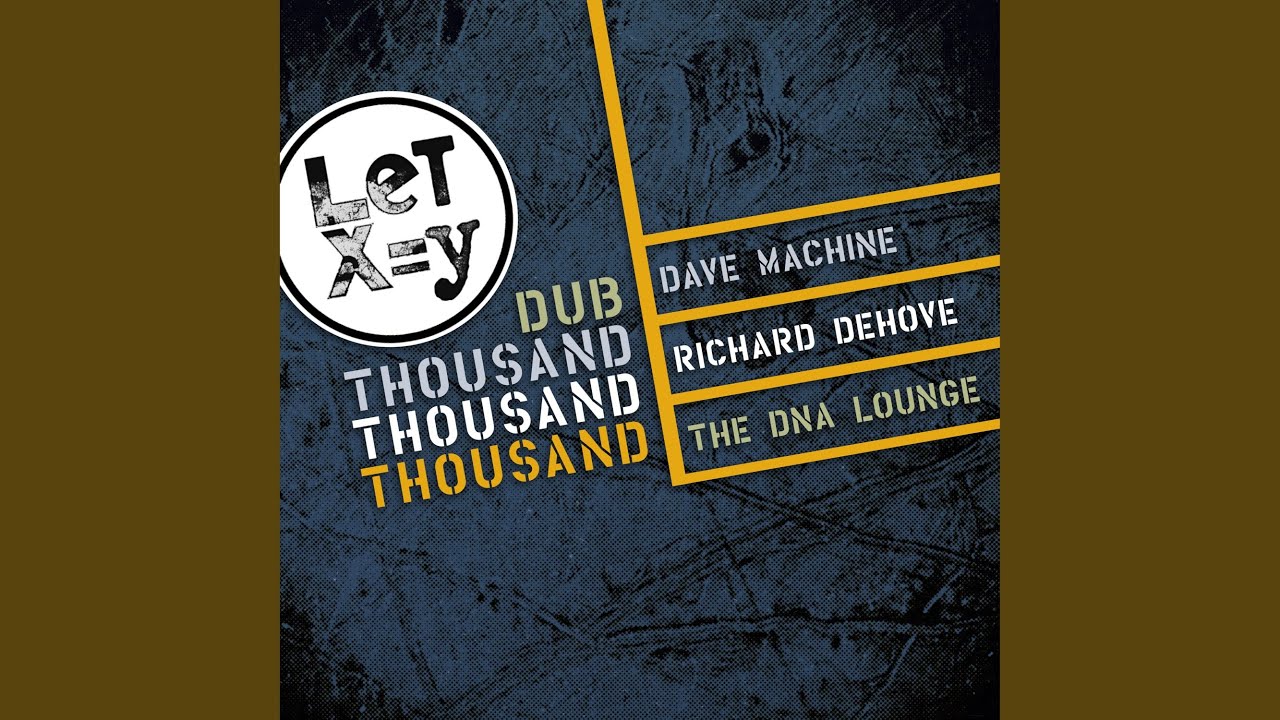 Watch DubThousandThousandThousand (Dave Machine Remix) on YouTube Watch DubThousandThousandThousand (Dave Machine Remix) on YouTube