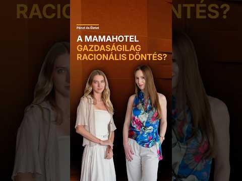 A mamahotel gazdaságilag racionális döntés?