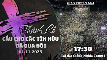 🔴[Trực Tuyến] THÁNH LỄ CẦU CHO CÁC TÍN HỮU ĐÃ QUA ĐỜI (01.11.2025) | NGHĨA TRANG 1 GIÁO XỨ TÂN MAI