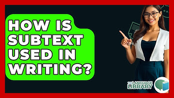 How Is Subtext Used In Writing? - The Language Library
