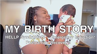 MY BIRTH STORY! | Emergency Induction, HELLP, Hospital Clips + Postpartum Recovery