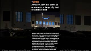 Amazon.com Inc. plans to open several large physical retail locations #shorts