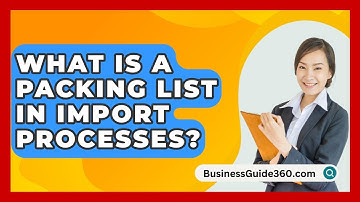 What Is A Packing List In Import Processes? - BusinessGuide360.com