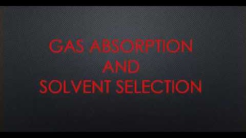 Gas absorption and solvent selection