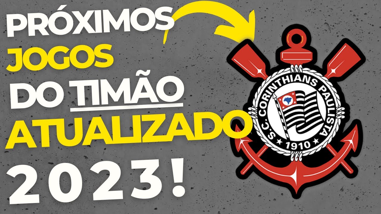 PROXIMOS JOGOS DO CORINTHIANS 2023 ATUALIZADO