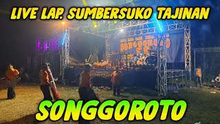 SONGGOROTO EDISI MALAM LIVE LOKASI LAPANGAN SUMBERSUKO TAJINAN