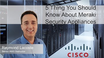 5 Thing You Should Know About Meraki Security Appliances