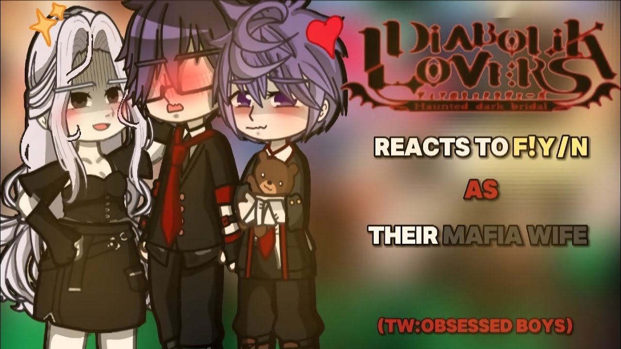 •|| Diabolik Lovers reacts to F!Y/N as Their Mafia Wife||•