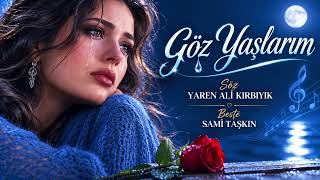 Göz Yaşlarim - Yaren Ali̇ Kirbiyik - Beste - Sami̇ Taşkin