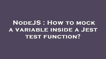 NodeJS : How to mock a variable inside a Jest test function?