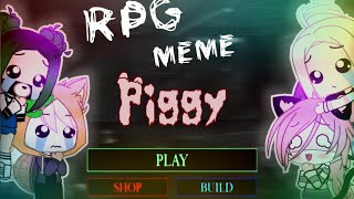 🔥RPG meme \\\\ Piggy [Alpha]🔥Gift for Lana, Eva, Ulyana, Yoshi