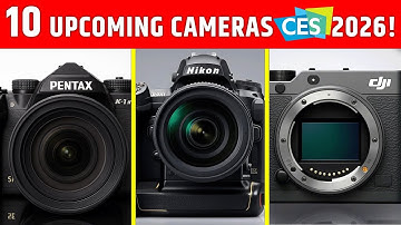 Top 10 Upcoming Cameras CES 2026! 