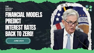 Models Predict Interest Rates To ZERO! Are You Ready?