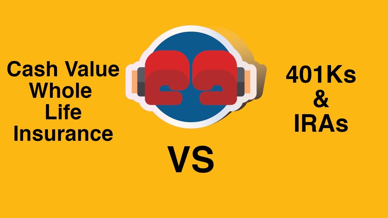 Cash Value Whole Life Insurance VS 401k IRA For Retirement YouTube cash-value-whole-life-insurance-vs-401k-ira-for-retirement-youtube