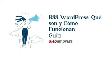 RSS WordPress, Qué son y Cómo Funcionan