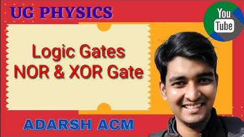 NOR Gate & XOR Gate, Digital Electronics, ADARSH CHANDRA MISHRA