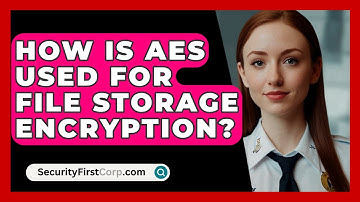 How Is AES Used For File Storage Encryption? - SecurityFirstCorp.com