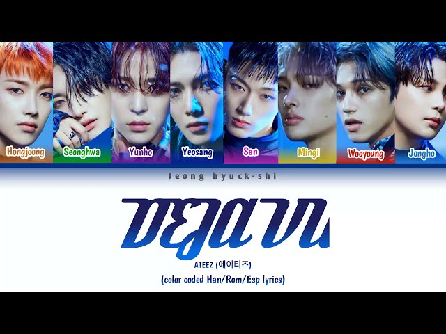 ATEEZ (에이티즈) - 'DEJA VU'~LYRICS [Han/Rom/Esp] class=