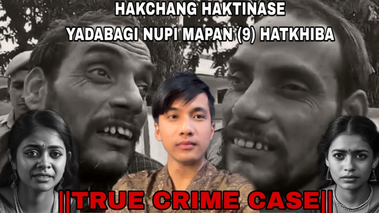LAMCHAT NAIDABINE HYRAGA NUPI MAPAN(9) BU HATKHIBA BAREILLY SERIAL KILLER|| ASENGBA WARI || 