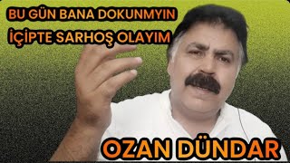 BIRAKIN SARHOŞ OLAYIM....OZAN DÜNDAR