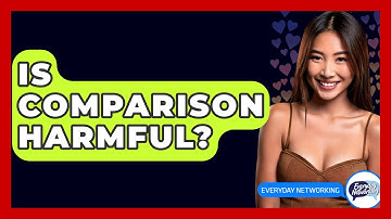 Is Comparison Harmful? - Everyday-Networking