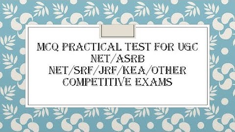 MCQ Practical test for UGC NET/ASRB NET/SRF/JRF/KEA/Other competitive exams