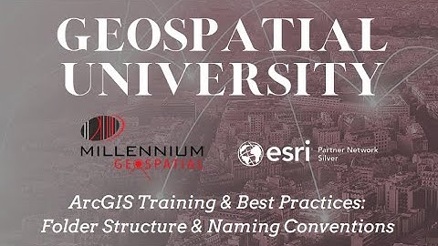 ArcGIS Training & Best Practices: Folder Structure and Naming Conventions