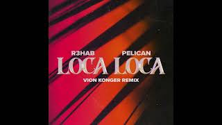 |Future Rave/Big Room| R3HAB, Pelican - Loca Loca (Vion Konger Extended Remix) [CYB3RPVNK]