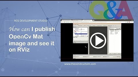 [ROS Q&A] 086 - How can I publish OpenCv Mat image and see it on RViz