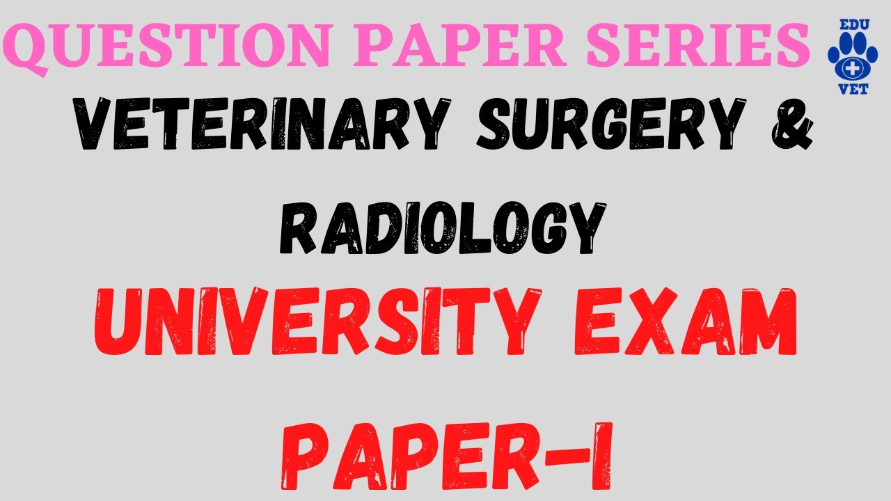 Veterinary Surgery & Radiology University Exam Paper I