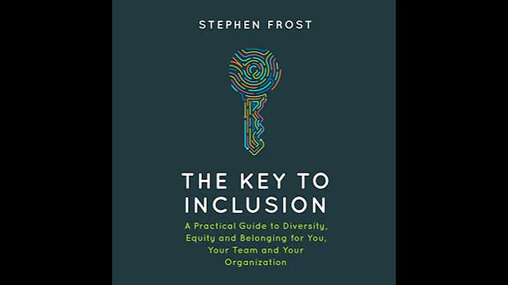 Key to Inclusion: A Practical Guide to Diversity, Equity and Belonging for You, Your Team and Your
