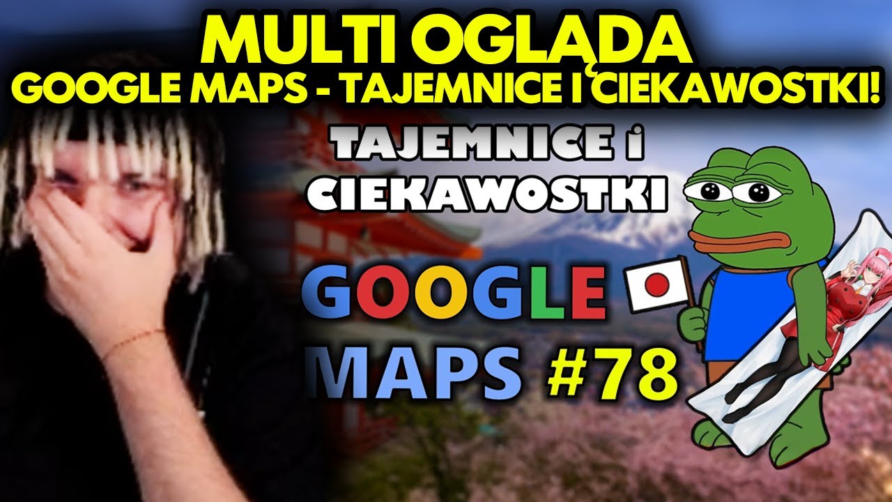 MULTI ogląda GOOGLE MAPS - TAJEMNICE I CIEKAWOSTKI 78!