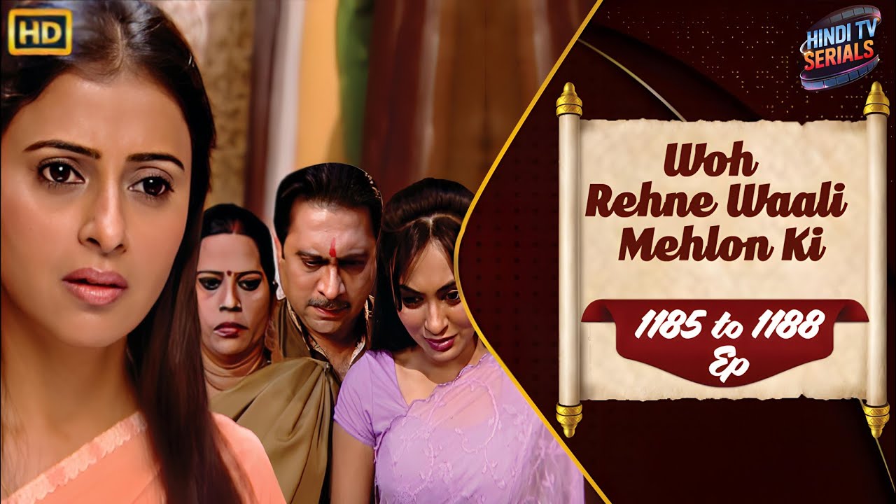 Woh Rehne Waali Mehlon Ki | Full HD Ep 1185 to 1188 | वो रहने वाली महलों की | Family Hindi TV Serial
