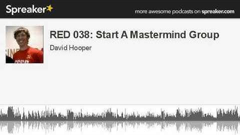 RED 038: Start A Mastermind Group (part 1 of 2