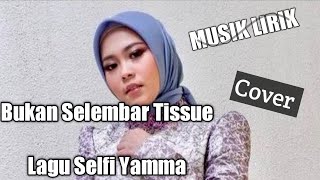 Bukan selembar tissue - Slefi Yama || cover lirik