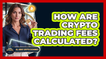 How Are Crypto Trading Fees Calculated?