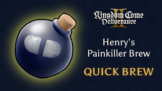 Henry's Painkiller Brew | Best Quality | Quick Brew | Kingdom Come: Deliverance II