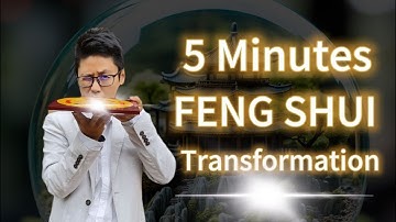Transforming The Way of Life and Work in 5 Minutes Using FENG SHUI
