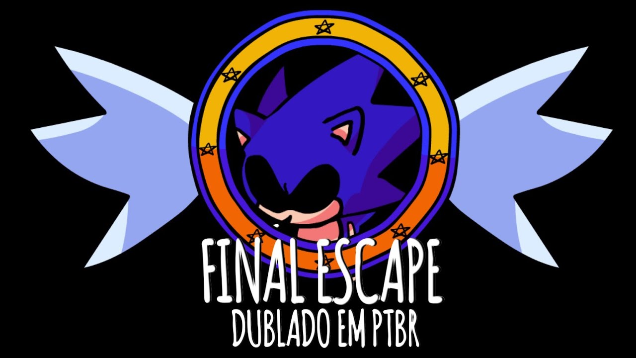 ♦️ESCAPATÓRIA FINAL/FINAL ESCAPE♦️-Fansing-Friday night funkin(Vs Sonic ...