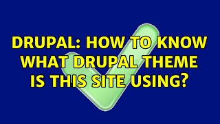 Drupal: How to know what Drupal theme is this site using? (2 Solutions!!)