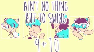 Aint No Thing But To Swing [9//10]