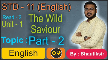 STD 11 English Unit 1 Read 2 Part 2 - The Wild Saviour