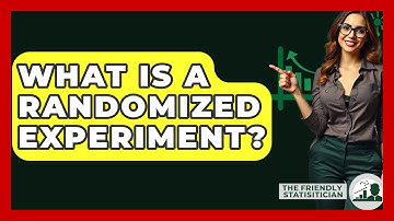What Is A Randomized Experiment? - The Friendly Statistician