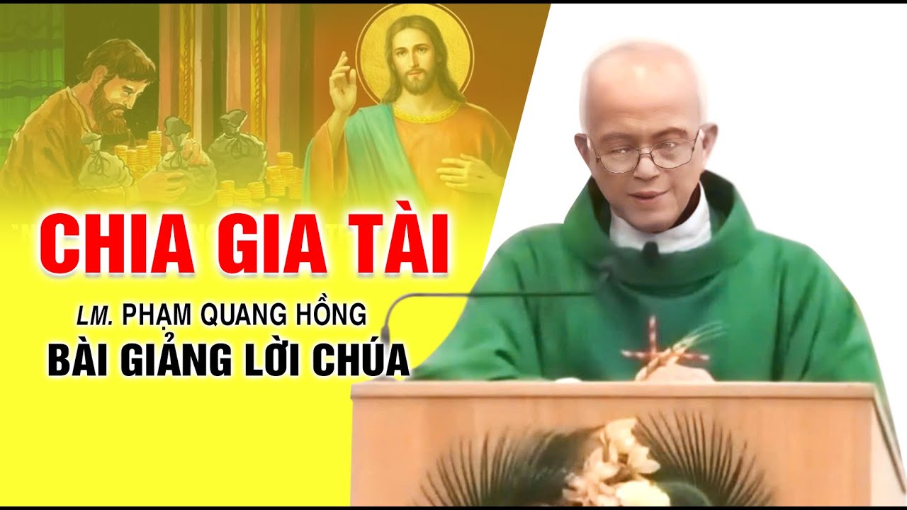 Chia gia tài - Bài giảng rất hay của LM. Phạm Quang Hồng