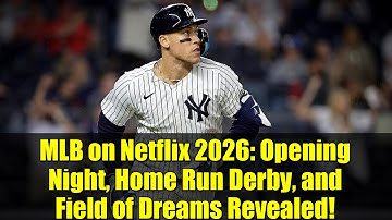 MLB on Netflix 2026: Opening Night, Home Run Derby, and Field of Dreams Revealed!