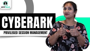 Privileged Session Management in CyberArk | CyberArk Privileged Session Management | UppTalk